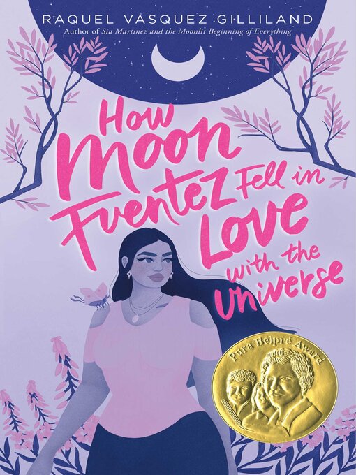 Title details for How Moon Fuentez Fell in Love with the Universe by Raquel Vasquez Gilliland - Wait list